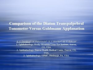 Comparison of the Diaton Transpalpebral Tonometer Versus Goldmann