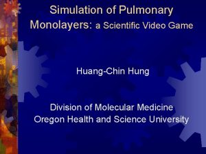 Simulation of Pulmonary Monolayers a Scientific Video Game
