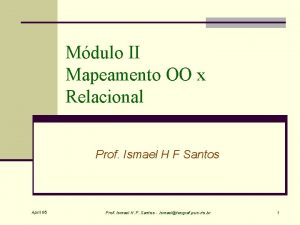 Mdulo II Mapeamento OO x Relacional Prof Ismael