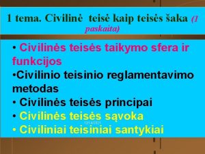 1 tema Civilin teis kaip teiss aka 1