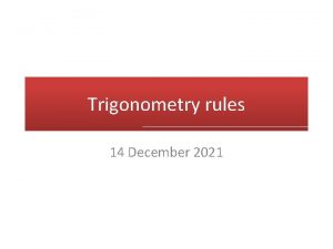 Trigonometry rules 14 December 2021 The General Triangle