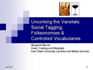 Uncorking the Varietals Social Tagging Folksonomies Controlled Vocabularies