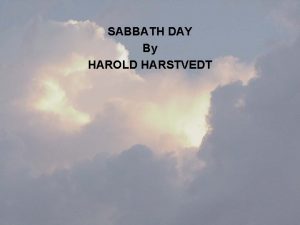 SABBATH DAY By HAROLD HARSTVEDT WHAT DID GOD