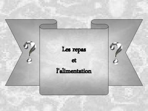 Les repas et lalimentation Lalimentation 1 Questce que