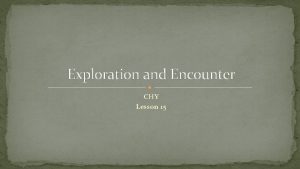 Exploration and Encounter CHY Lesson 15 Exploration and