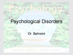 Psychological Disorders Dr Bahreini Psychology An Introduction Charles