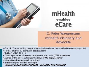 m Health enables e Care C Peter Waegemann