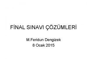 FNAL SINAVI ZMLER M Feridun Dengizek 8 Ocak