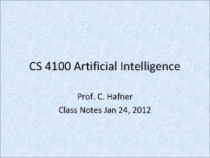 CS 4100 Artificial Intelligence Prof C Hafner Class