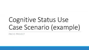 Cognitive Status Use Case Scenario example PACIO PROJECT