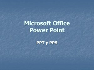 Microsoft Office Power Point PPT y PPS ndice