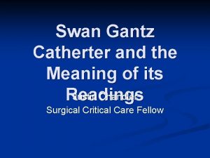Swan Gantz Catherter and the Meaning of its