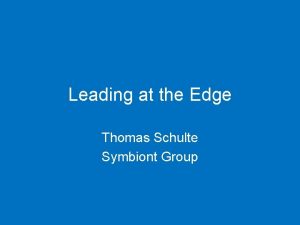 Leading at the Edge Thomas Schulte Symbiont Group