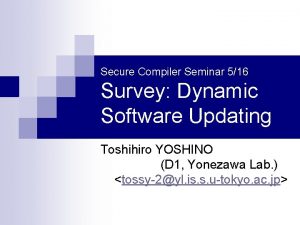 Secure Compiler Seminar 516 Survey Dynamic Software Updating