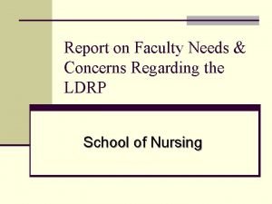 Report on Faculty Needs Concerns Regarding the LDRP