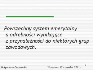 Powszechny system emerytalny a odrbnoci wynikajce z przynalenoci