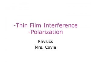 Thin Film Interference Polarization Physics Mrs Coyle Thin