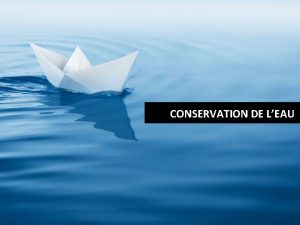 CONSERVATION DE LEAU Pourquoi avonsnous besoin de conserver