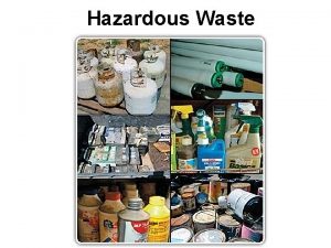 Hazardous Waste Hazardous Waste Wastes that are a