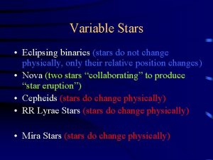 Variable Stars Eclipsing binaries stars do not change