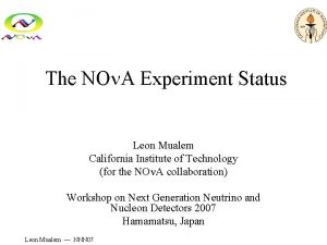 The NO A Experiment Status Leon Mualem California