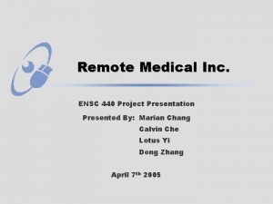 Remote Medical Inc ENSC 440 Project Presentation Presented