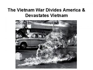 The Vietnam War Divides America Devastates Vietnam I