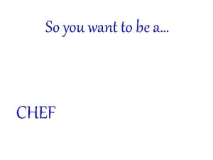 So you want to be a CHEF Chef