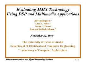 Evaluating MMX Technology Using DSP and Multimedia Applications