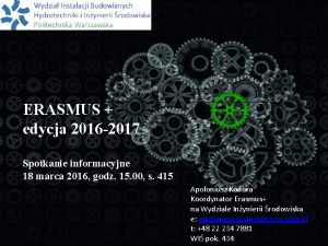 ERASMUS edycja 2016 2017 Spotkanie informacyjne 18 marca