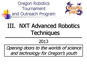 Oregon Robotics Tournament and Outreach Program III NXT