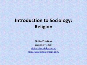 Introduction to Sociology Religion Sinia Zrinak December 4