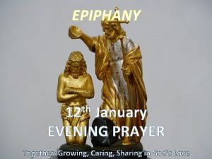 EPIPHANY th 12 January EVENING PRAYER Together Growing