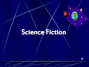 Science Fiction What is Science Fiction Science fiction