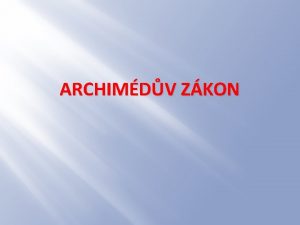 ARCHIMDV ZKON Opakovn Na tleso ponoen do kapaliny