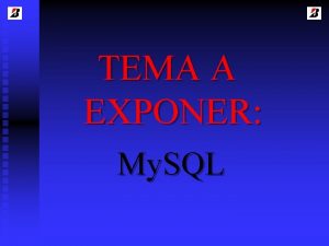 TEMA A EXPONER My SQL INTEGRANTES DEL EQUIPO