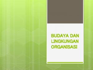 BUDAYA DAN LINGKUNGAN ORGANISASI I SASARAN PEMBELAJARAN v