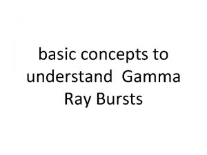 basic concepts to understand Gamma Ray Bursts The
