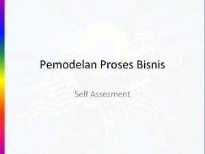 Pemodelan Proses Bisnis Self Assesment Outline Process Documentation