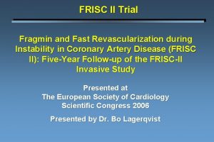 FRISC II Trial Fragmin and Fast Revascularization during