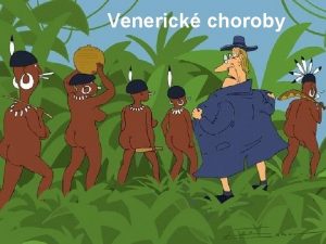 Venerick choroby Pohlavn venerick choroby Jsou tak oznaovny