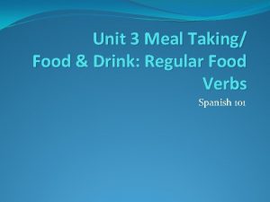 Unit 3 Meal Taking Food Drink Regular Food