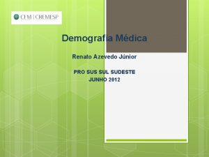 Demografia Mdica Renato Azevedo Jnior PRO SUS SUL