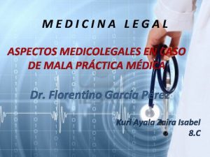 MEDICINA LEGAL ASPECTOS MEDICOLEGALES EN CASO DE MALA