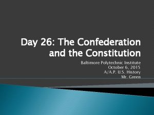 Day 26 The Confederation and the Constitution Baltimore