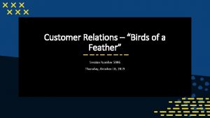 Customer Relations Birds of a Feather Session Number