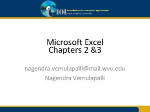 Microsoft Excel Chapters 2 3 nagendra vemulapallimail wvu