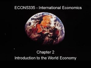 ECON 5335 International Economics Chapter 2 Introduction to