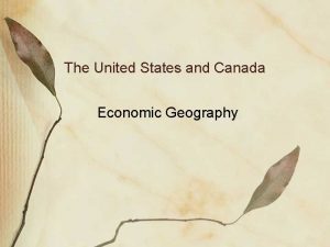 The United States and Canada Economic Geography Natural