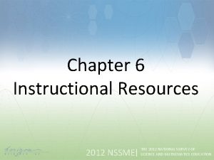 Chapter 6 Instructional Resources 2012 NSSME THE 2012